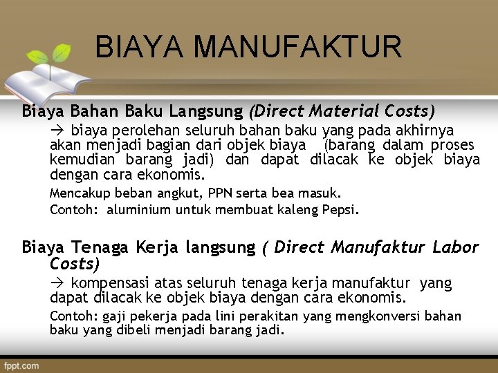 BIAYA MANUFAKTUR Biaya Bahan Baku Langsung (Direct Material Costs) biaya perolehan seluruh bahan baku