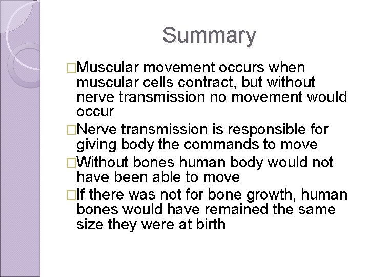 Summary �Muscular movement occurs when muscular cells contract, but without nerve transmission no movement