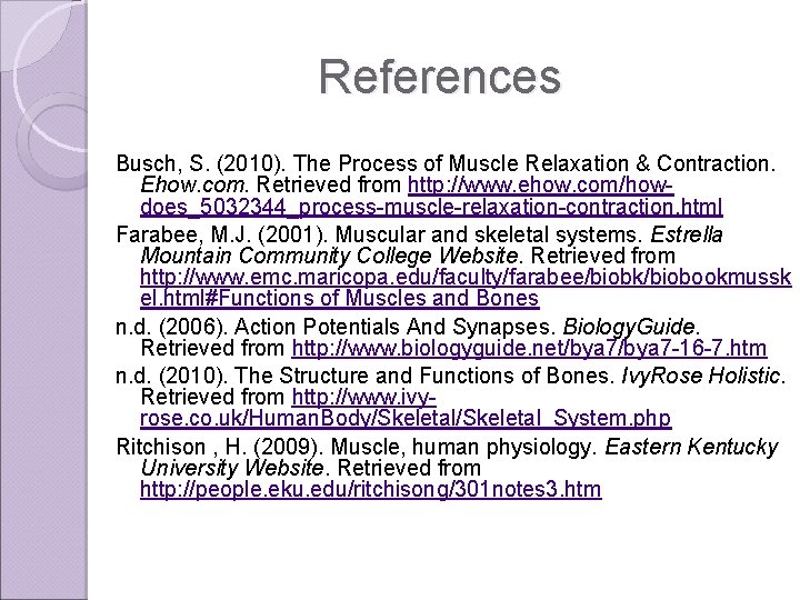 References Busch, S. (2010). The Process of Muscle Relaxation & Contraction. Ehow. com. Retrieved