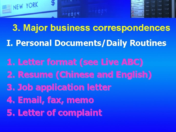 3. Major business correspondences I. Personal Documents/Daily Routines 1. Letter format (see Live ABC)