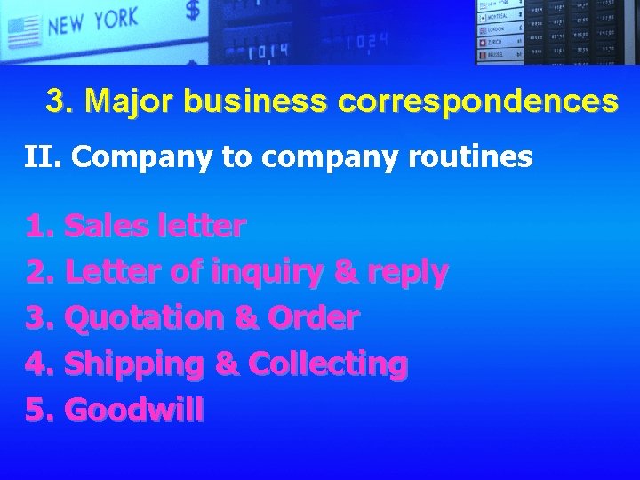 3. Major business correspondences II. Company to company routines 1. Sales letter 2. Letter