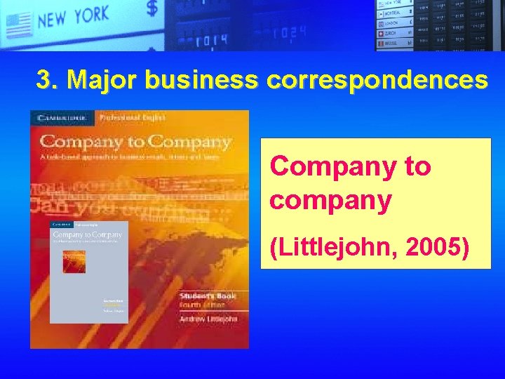 3. Major business correspondences Company to company (Littlejohn, 2005) 