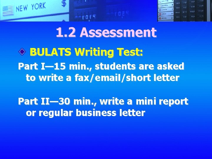 1. 2 Assessment BULATS Writing Test: Part I— 15 min. , students are asked