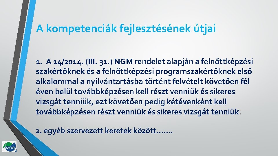 A kompetenciák fejlesztésének útjai 1. A 14/2014. (III. 31. ) NGM rendelet alapján a