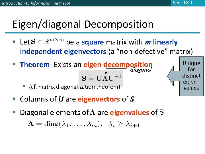 Sec. 18. 1 Introduction to Information Retrieval Eigen/diagonal Decomposition § Let be a square