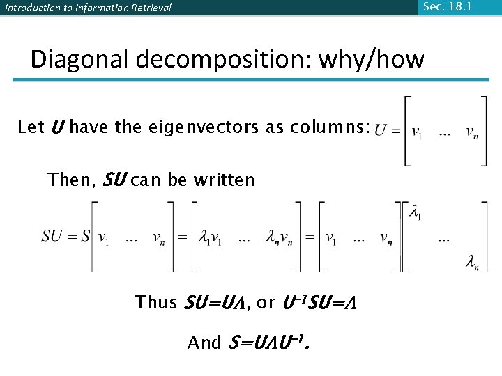 Sec. 18. 1 Introduction to Information Retrieval Diagonal decomposition: why/how Let U have the