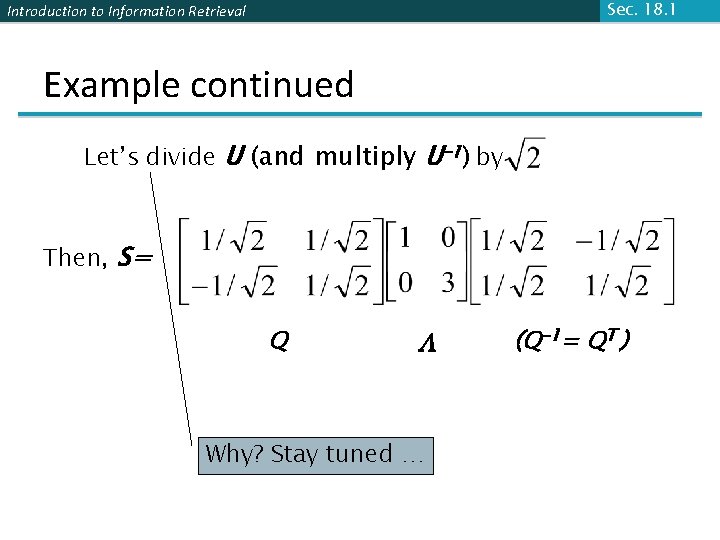 Sec. 18. 1 Introduction to Information Retrieval Example continued Let’s divide U (and multiply