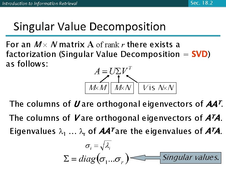 Sec. 18. 2 Introduction to Information Retrieval Singular Value Decomposition For an M N