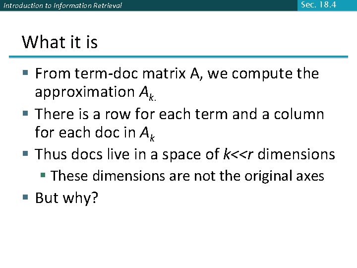 Introduction to Information Retrieval Sec. 18. 4 What it is § From term-doc matrix