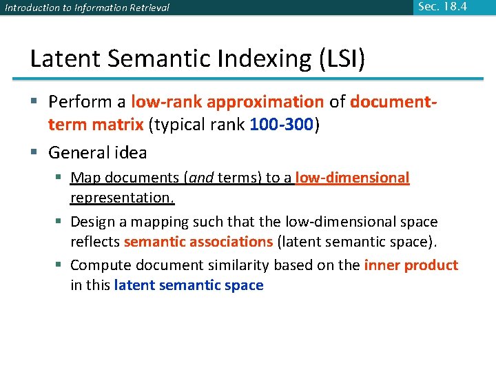 Introduction to Information Retrieval Sec. 18. 4 Latent Semantic Indexing (LSI) § Perform a