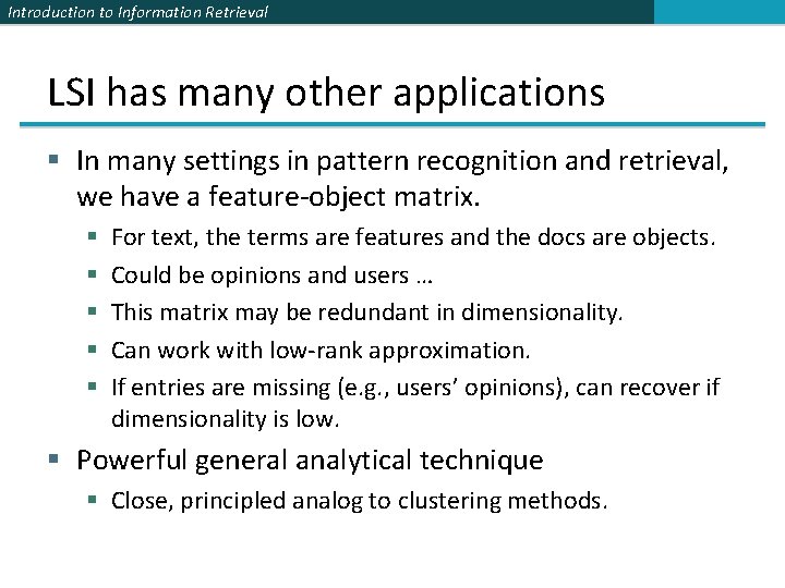 Introduction to Information Retrieval LSI has many other applications § In many settings in