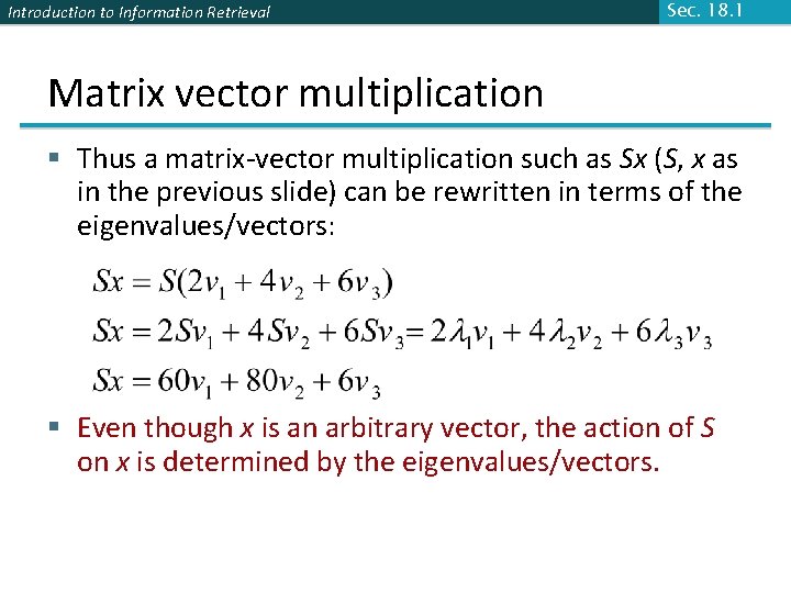 Introduction to Information Retrieval Sec. 18. 1 Matrix vector multiplication § Thus a matrix-vector