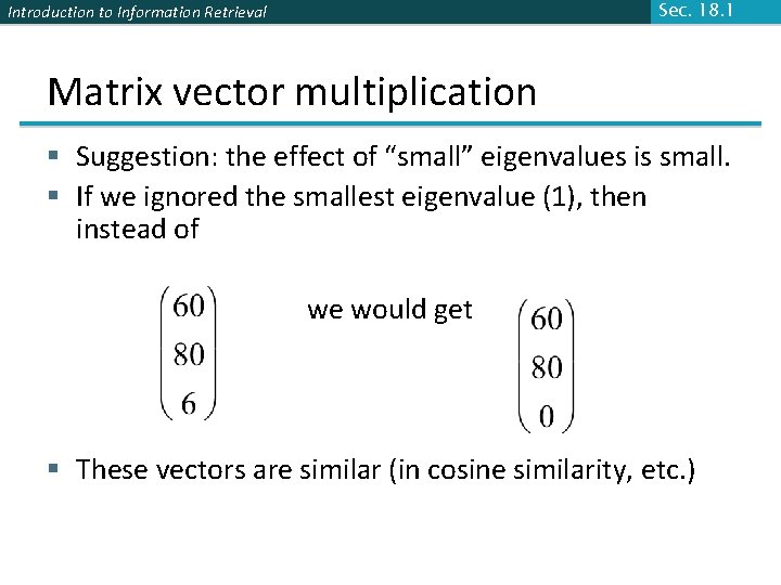 Sec. 18. 1 Introduction to Information Retrieval Matrix vector multiplication § Suggestion: the effect