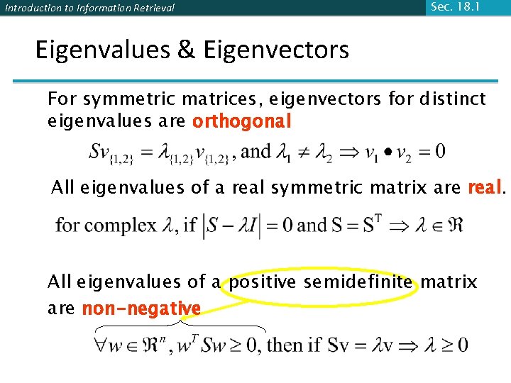 Introduction to Information Retrieval Sec. 18. 1 Eigenvalues & Eigenvectors For symmetric matrices, eigenvectors