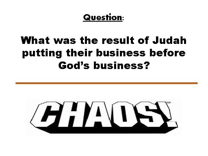 Question: What was the result of Judah putting their business before God’s business? 