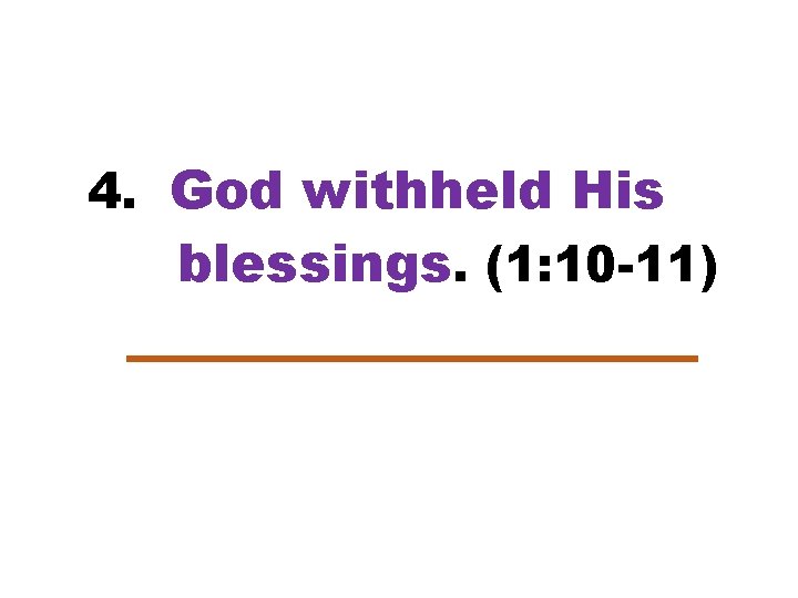 4. God withheld His blessings. (1: 10 -11) 