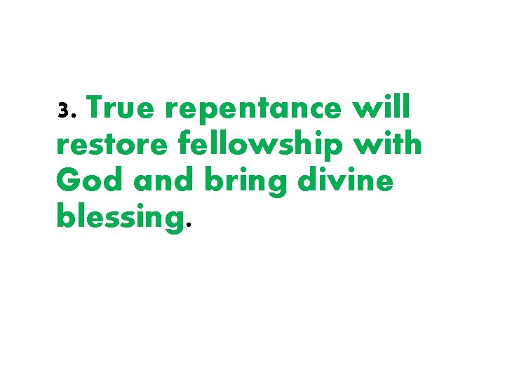 3. True repentance will restore fellowship with God and bring divine blessing. 