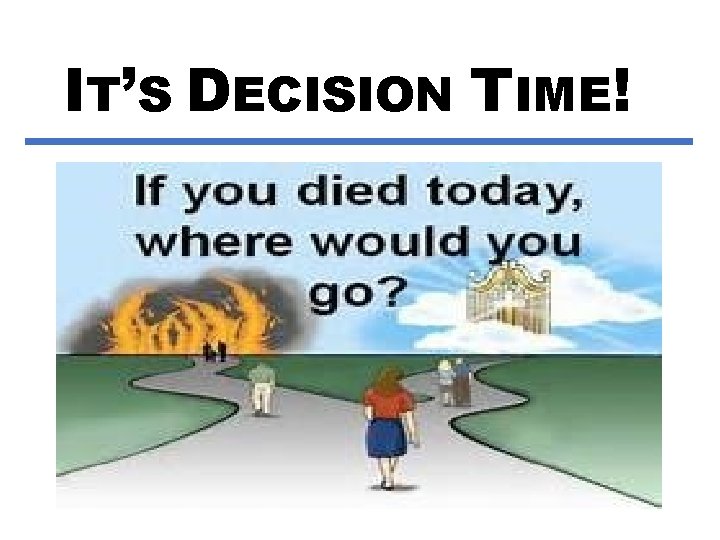 IT’S DECISION TIME! 
