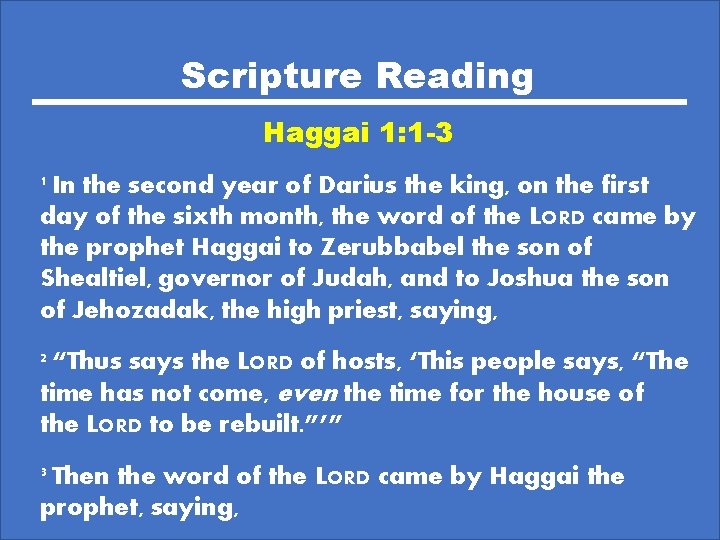 Scripture Reading Haggai 1: 1 -3 1 In the second year of Darius the