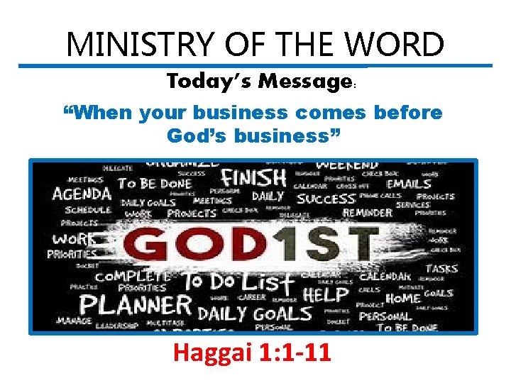 MINISTRY OF THE WORD Today’s Message: “When your business comes before God’s business” Part
