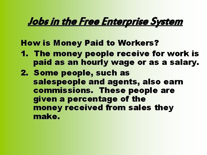 Jobs in the Free Enterprise System How is Money Paid to Workers? 1. The