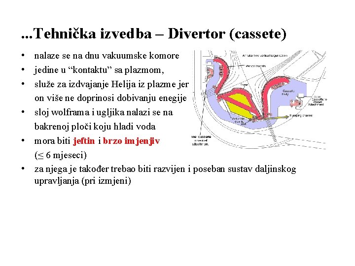 . . . Tehnička izvedba – Divertor (cassete) • nalaze se na dnu vakuumske