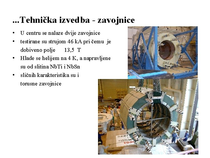 . . . Tehnička izvedba - zavojnice • U centru se nalaze dvije zavojnice