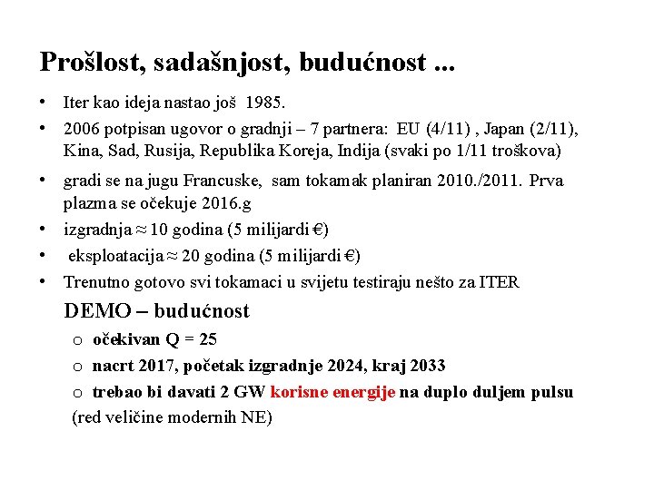 Prošlost, sadašnjost, budućnost. . . • Iter kao ideja nastao još 1985. • 2006