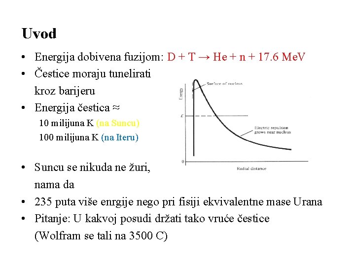 Uvod • Energija dobivena fuzijom: D + T → He + n + 17.