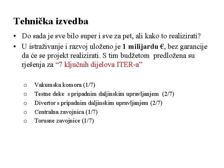 Tehnička izvedba • Do sada je sve bilo super i sve za pet, ali