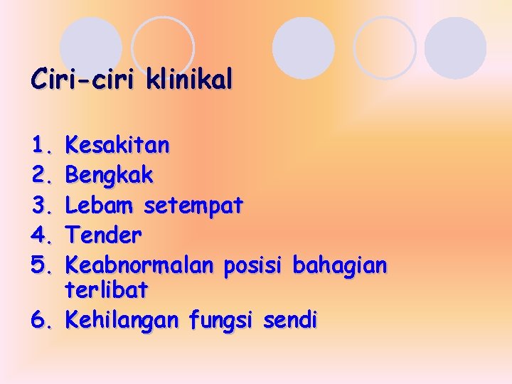 Ciri-ciri klinikal 1. 2. 3. 4. 5. Kesakitan Bengkak Lebam setempat Tender Keabnormalan posisi