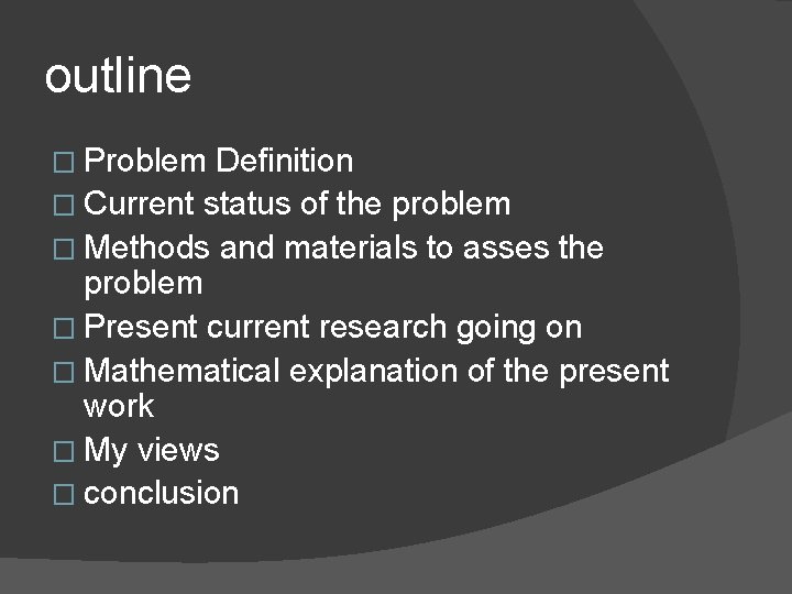 outline � Problem Definition � Current status of the problem � Methods and materials