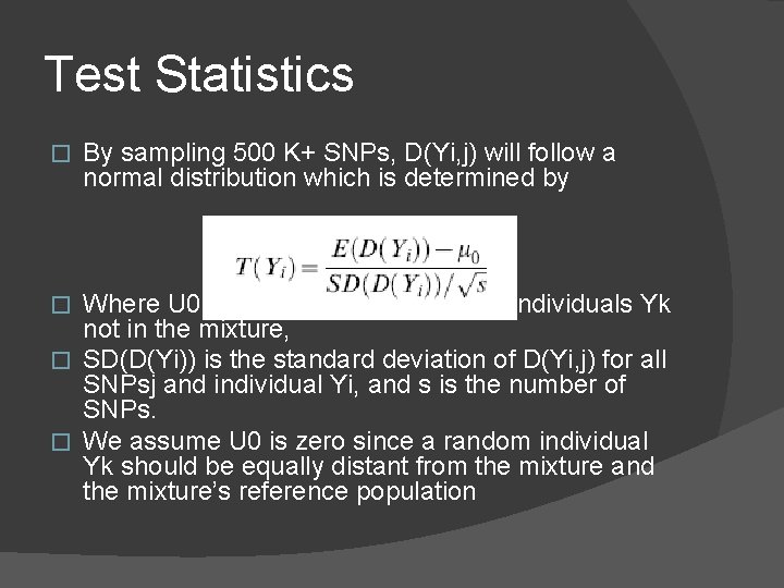 Test Statistics � By sampling 500 K+ SNPs, D(Yi, j) will follow a normal