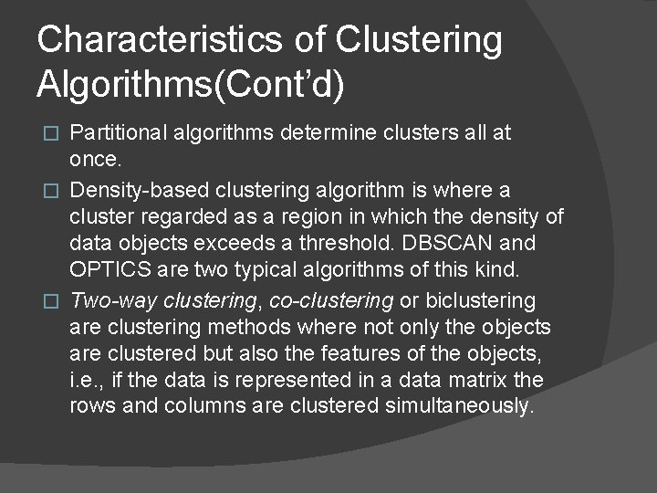 Characteristics of Clustering Algorithms(Cont’d) Partitional algorithms determine clusters all at once. � Density-based clustering