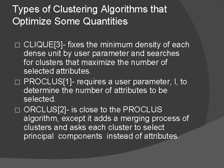 Types of Clustering Algorithms that Optimize Some Quantities CLIQUE[3]- fixes the minimum density of