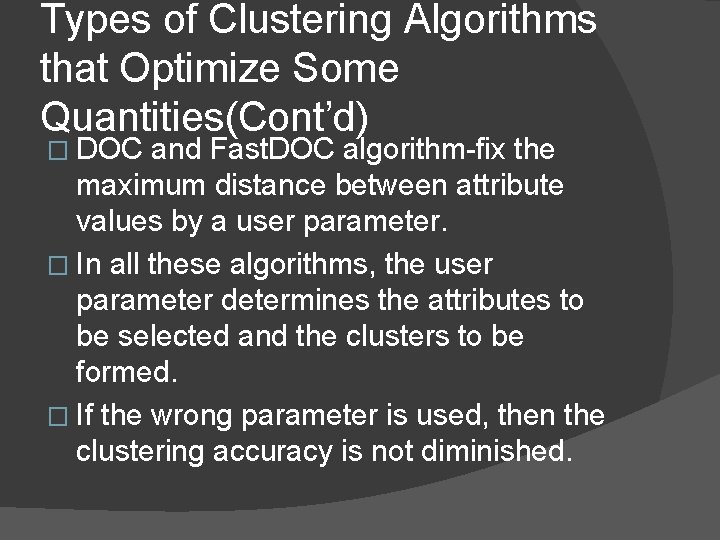 Types of Clustering Algorithms that Optimize Some Quantities(Cont’d) � DOC and Fast. DOC algorithm-fix