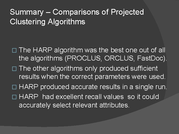 Summary – Comparisons of Projected Clustering Algorithms The HARP algorithm was the best one