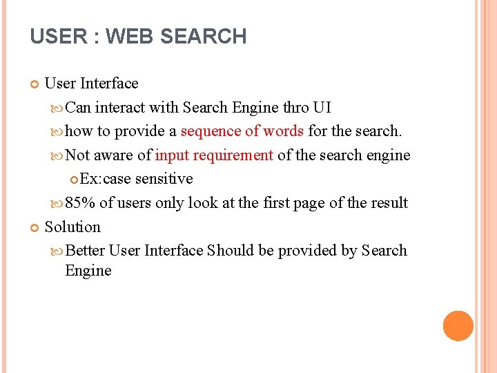 USER : WEB SEARCH User Interface Can interact with Search Engine thro UI how