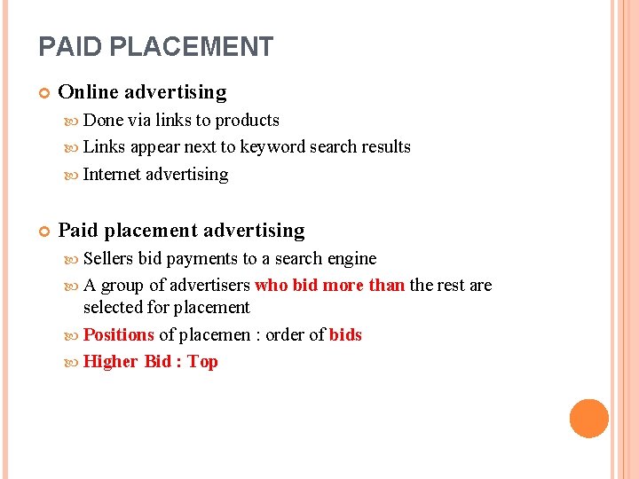 PAID PLACEMENT Online advertising Done via links to products Links appear next to keyword