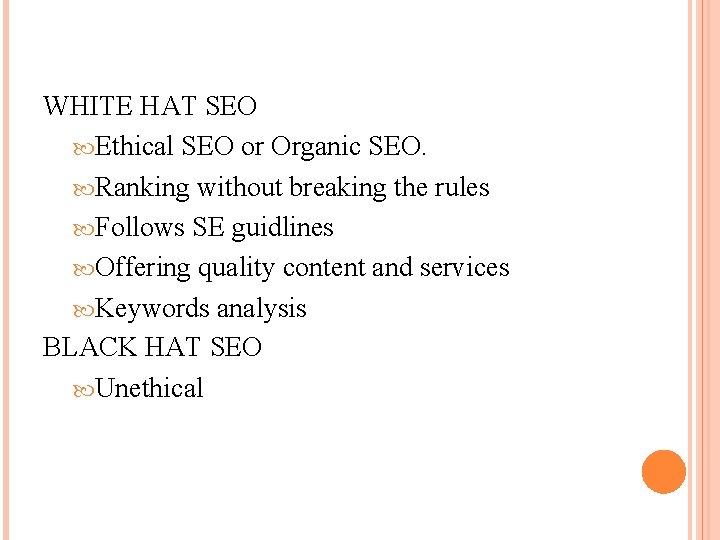 WHITE HAT SEO Ethical SEO or Organic SEO. Ranking without breaking the rules Follows