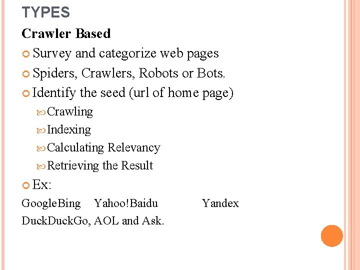 TYPES Crawler Based Survey and categorize web pages Spiders, Crawlers, Robots or Bots. Identify