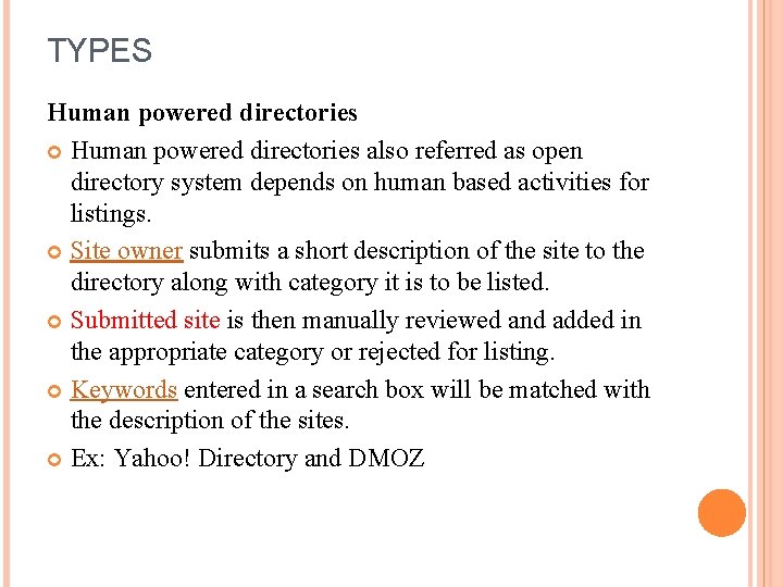 TYPES Human powered directories also referred as open directory system depends on human based