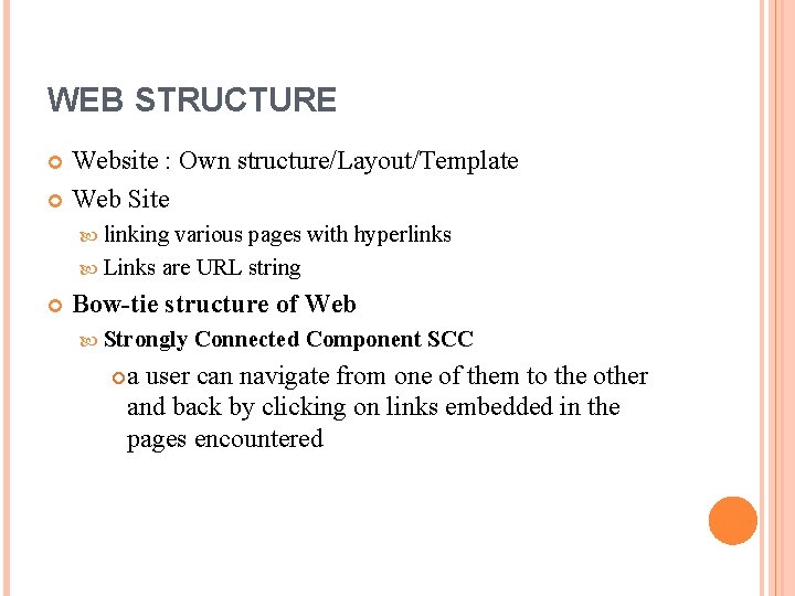 WEB STRUCTURE Website : Own structure/Layout/Template Web Site linking various pages with hyperlinks Links