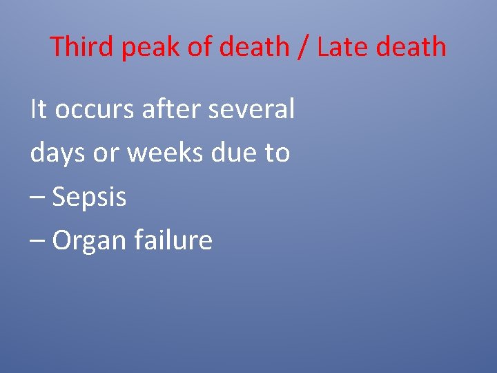 Third peak of death / Late death It occurs after several days or weeks