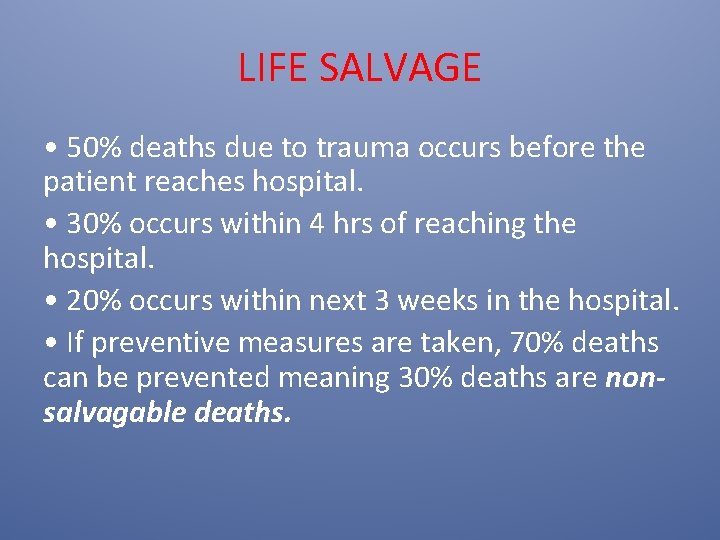 LIFE SALVAGE • 50% deaths due to trauma occurs before the patient reaches hospital.