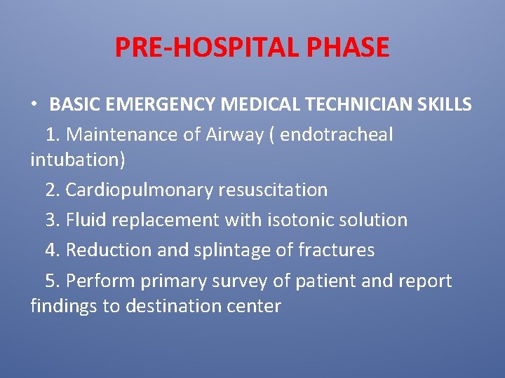 PRE-HOSPITAL PHASE • BASIC EMERGENCY MEDICAL TECHNICIAN SKILLS 1. Maintenance of Airway ( endotracheal