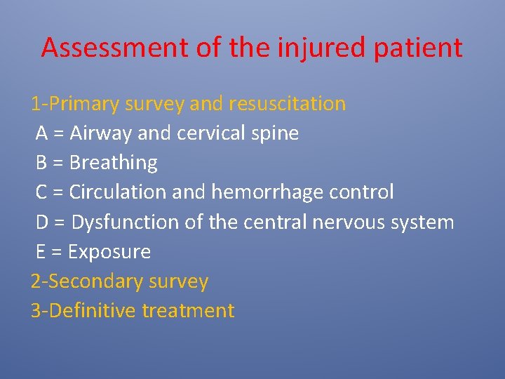 Assessment of the injured patient 1 -Primary survey and resuscitation A = Airway and