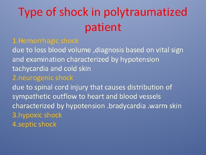 Type of shock in polytraumatized patient 1. Hemorrhagic shock due to loss blood volume