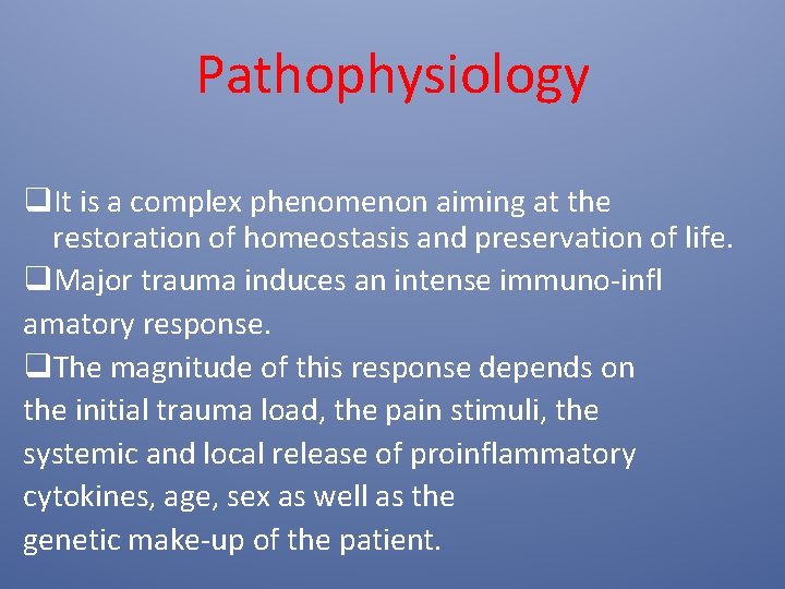 Pathophysiology q. It is a complex phenomenon aiming at the restoration of homeostasis and