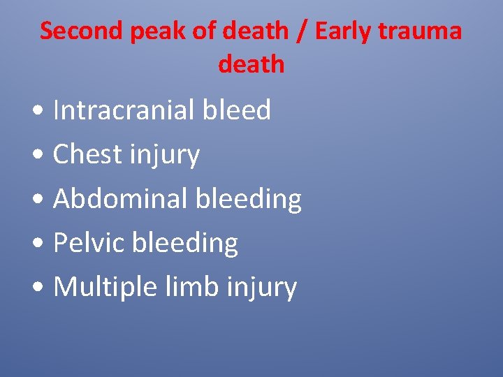 Second peak of death / Early trauma death • Intracranial bleed • Chest injury